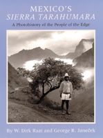 Mexico's Sierra Tarahumara: A Photohistory of the People of the Edge 0806128151 Book Cover