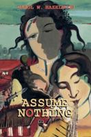Assume Nothing B0G4V6C9HH Book Cover
