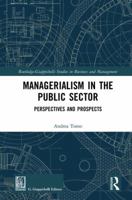 Managerialism in the Public Sector: Perspectives and Prospects (Routledge-Giappichelli Studies in Business and Management) 1138313343 Book Cover
