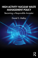 High-Activity Nuclear Waste Management: Becoming a Responsible Ancestor 103286608X Book Cover