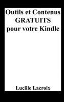 Outils et Contenus Gratuits pour votre Kindle (French Edition) B0CRTRL5Y9 Book Cover