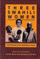 Three Swahili Women: Life Histories from Mombasa, Kenya 0253288541 Book Cover