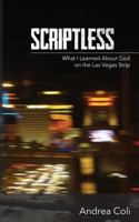 Scriptless: What I Learned about God on the Las Vegas Strip 1495937895 Book Cover