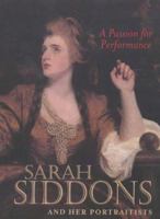 A Passion for Performance: Sarah Siddons and Her Portraitists 0892365579 Book Cover