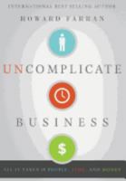 Uncomplicate Business: All It Takes Is People, Time, and Money 1626341796 Book Cover