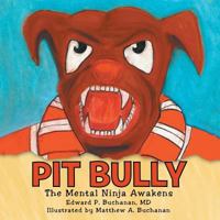 Pit Bully: The Mental Ninja Awakens 1483428230 Book Cover