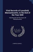 Vital Records of Lynnfield, Massachusetts, to the End of the Year 1849: Vital Records Of The Towns Of Massachusetts 1340278553 Book Cover