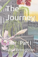 The Journey: Talar - Part I 1091077843 Book Cover