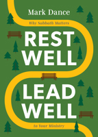 Rest Well, Lead Well: Why Sabbath Matters to Your Ministry B0FQZR9MNP Book Cover