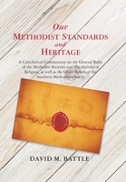 Our Methodist Standards and Heritage: A Catechetical Commentary on the General Rules of the Methodist Societies and the Articles of Religion, as Well ... Beliefs of the Southern Methodist Church 1664296808 Book Cover