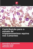 Contribuição para o estudo da tripanossomíase equina nos Camarões (Portuguese Edition) 6630318218 Book Cover