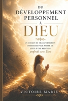 Du développement personnel à Dieu (French Edition) B0FGHRJKYZ Book Cover