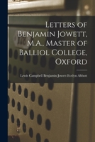 Letters of Benjamin Jowett, M.A., Master of Balliol College, Oxford 1018929355 Book Cover