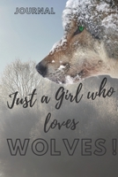 Just a girl who loves wolves :wolves journal&Notebook|6" x 9" inch (15.24 x 22 .86 cm)|100 Lined pages|wolves journal|wolves notebook: wolf ... lined journal|wolf lined notebook 1651784167 Book Cover