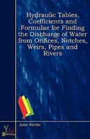 Hydraulic tables, coefficients, and formulae, for finding the discharge of water from orifices, notches, weirs, pipes and rivers 0857922971 Book Cover