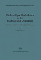 Die Freiwilligen Handelsketten in Der Bundesrepublik Deutschland: Ihre Wirtschaftspolitische Und Mittelstandspolitische Bedeutung 3322981932 Book Cover