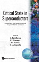 Critical State in Superconductors: Proceedings of 1994 Topical International Cryogenic Materials Conference : Tokai University Pacific Center, Honol 9810222483 Book Cover