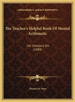 The Teacher's Helpful Book Of Mental Arithmetic: For Standard Six 116957999X Book Cover