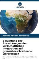 Bewertung der Auswirkungen der wirtschaftlichen Integration auf grenzüberschreitende Lieferketten 6209314457 Book Cover