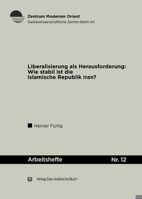 Liberalisierung ALS Herausforderung: Wie Stabil Ist Die Islamische Republik Iran? 3860931091 Book Cover
