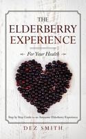 The Elderberry Experience: Step by Step Guide to an Awesome Elderberry Experience 1798290081 Book Cover