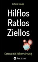 Hilflos -Ratlos - Ziellos: Corona mit Nebenwirkungen 3347067932 Book Cover