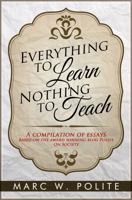 Everything To Learn, Nothing To Teach 0984995714 Book Cover