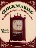 Clockmaking: Eighteen Antique Designs for the Woodworker 081172526X Book Cover