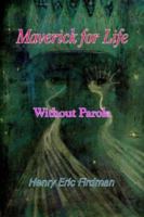 Maverick For Life: Without Parole 1414050208 Book Cover