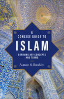 A Concise Guide to Islam: Defining Key Concepts and Terms 1540966666 Book Cover