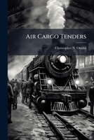 Air Cargo Tenders: Theater Express for the World 128828036X Book Cover
