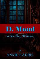 D. Mond at the Bay Window 149921278X Book Cover