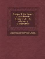 Rapport Du Comite Consultatif: Report of the Advisory Committee 1011357151 Book Cover