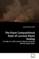 The Piano Compositional Style of Lucrecia Roces Kasilag 3639245636 Book Cover