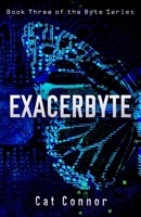 Exacerbyte: Book three of the Byte Series 1692173944 Book Cover