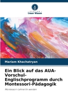 Ein Blick auf das AUA-Vorschul-Englischprogramm durch Montessori-Pädagogik (German Edition) 6208078121 Book Cover