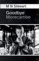 Goodbye Morecambe 1068588500 Book Cover