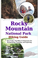 Rocky Mountain National Park Hiking Guide: Best Trails, Top Hikes & Itineraries for Backpacking, Camping and Exploring B0FL7JJR6X Book Cover