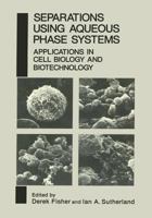 Separations Using Aqueous Phase Systems: Applications in Cell Biology and Biotechnology 1468456695 Book Cover