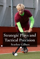Strategic Plays and Tactical Precision: Advanced Field Hockey Concepts for Coaches and Players B0DVCF7ZG5 Book Cover