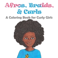 Afros, Braids, & Curls: A Coloring Book for Curly Girls 0578595087 Book Cover