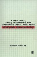 A Very Short, Fairly Interesting and Reasonably Cheap Book About Studying Criminology (Very Short, Fairly Interesting & Cheap Books) 1848601409 Book Cover