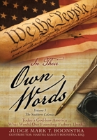 In Their Own Words, Volume 3, The Southern Colonies: Today's God-less America . . . What Would Our Founding Fathers Think? 1662862466 Book Cover