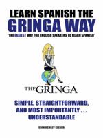 Learn Spanish The Gringa Way: "The Easiest Way for English Speakers to Learn Spanish" 1496924363 Book Cover