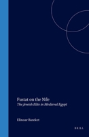 Fustat on the Nile: The Jewish Elite in Medieval Egypt 9004114394 Book Cover