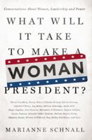 What Will It Take to Make a Woman President?: Conversations about Women, Leadership, and Power 158005496X Book Cover
