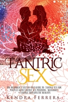 Tantric Sex: The Beginners' Step by Step Guide to Tantric Sex for Couples with Tantric Sex Positions, Massages and Tantric Therapeutic Benefits B08LN5KYKT Book Cover