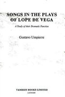 Songs in the Plays of Lope de Vega: A study of their dramatic function (Monografías A) 090041197X Book Cover