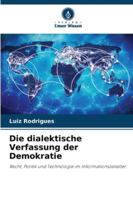 Die dialektische Verfassung der Demokratie: Recht, Politik und Technologie im Informationszeitalter (German Edition) 6207643887 Book Cover