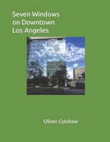 Seven Windows on Downtown Los Angeles B0B7QGTPVJ Book Cover